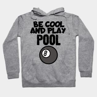 Billiard Be cool and play pool Hoodie